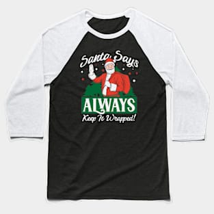 Santa Says Always Keep It Wrapped // Funny Santa Christmas // Adult Christmas Baseball T-Shirt